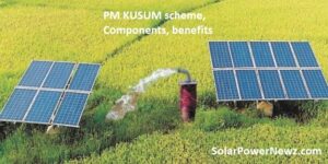 PM KUSUM scheme, Components, benefits