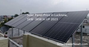 Solar Panel Price in Lucknow, 1kW -3KW In UP 2023