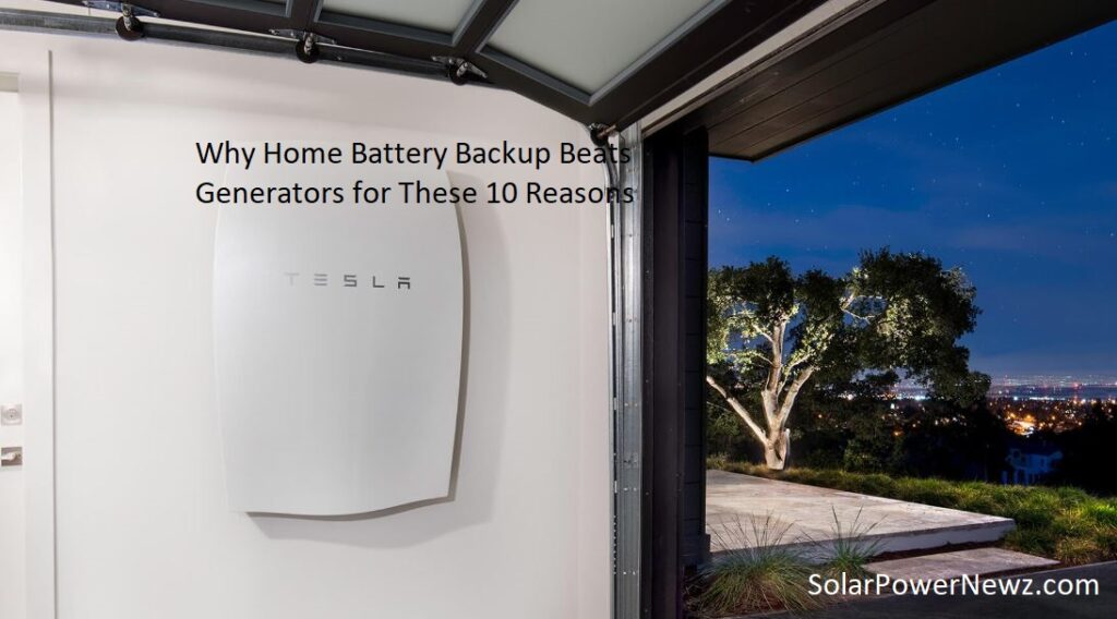 Why Home Battery Backup Beats Generators for These 10 Reasons